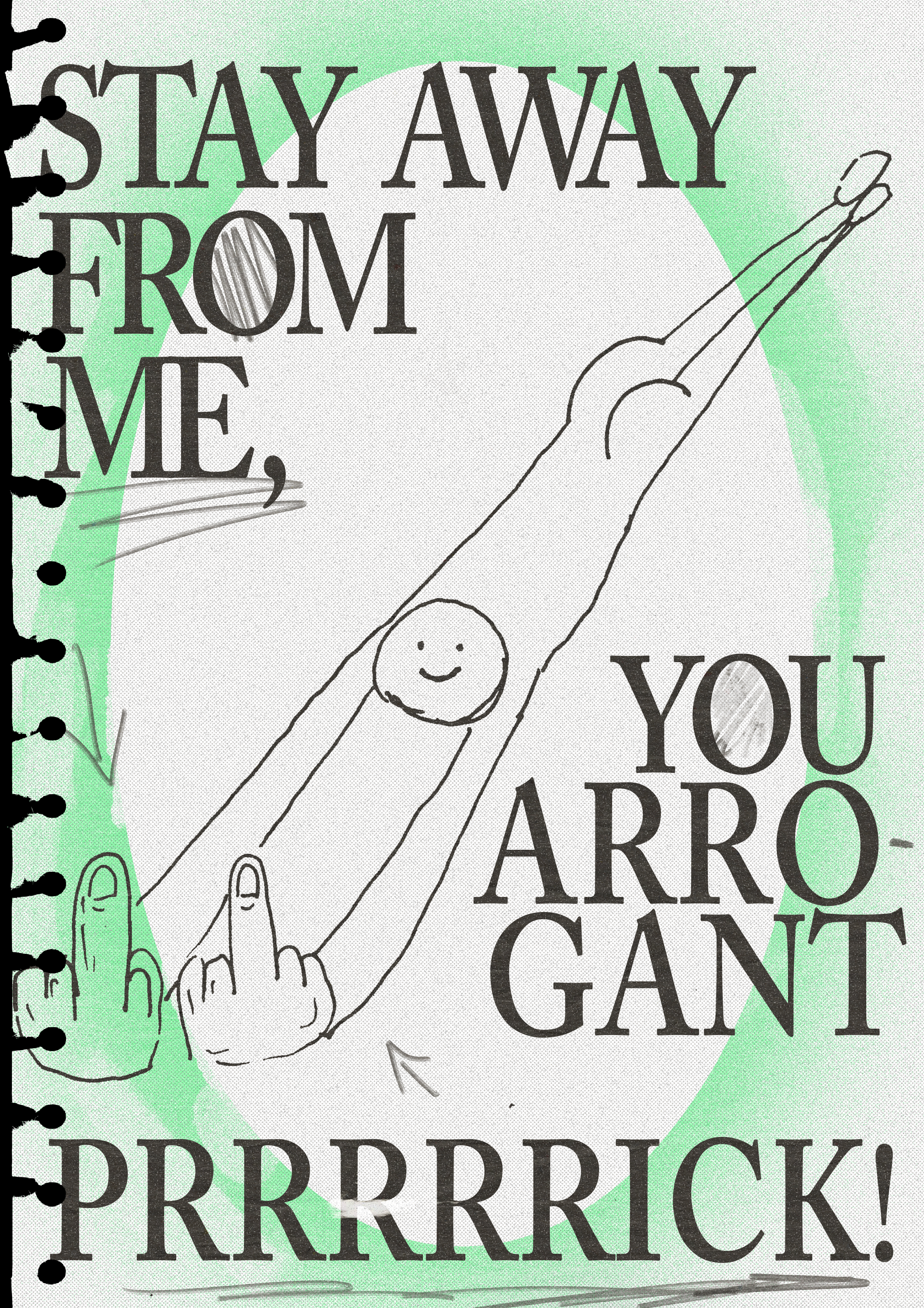 Arrogant prrrrrrrick!